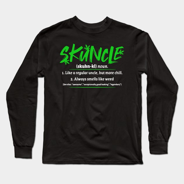 Skuncle Definition Weed Uncle Smoke Lover Gift Long Sleeve T-Shirt by yasakiskyway